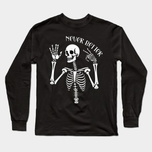 Never better skeleton with peace sign Long Sleeve T-Shirt